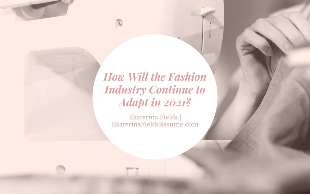 Ekaterina Fields How Will The Fashion Industry Continue To Adapt In 2021