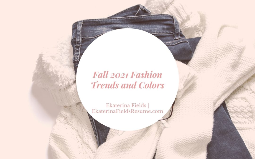 Fall 2021 Fashion Trends And Colors